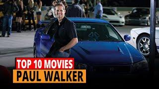 Top 10 Paul Walker Movies of All Time