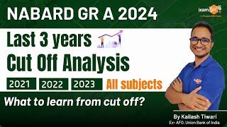 NABARD 2024 || Past Three Year Cut Off Analysis || Learnings of 2021, 2022, 2023 || By Kailash Sir