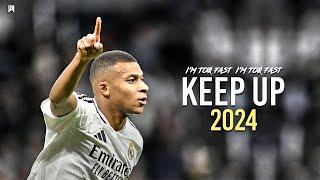 Kylian Mbappe ● KEEP UP (I'm too fast) | ODETARI | Skills & Goals 2024 HD