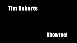 Tim Roberts - Showreel