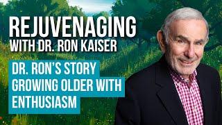 Growing Older With Enthusiasm Dr Ron Kaiser's Story Episode 1