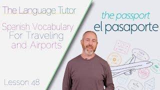 Traveling Vocabulary in Spanish | The Language Tutor *Lesson 48 *