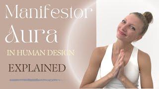 Manifestor AURA Explained | Human Design