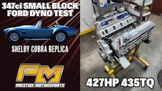 427HP 347 Ford Stroker Engine Dyno Testing for Joel's Shelby Cobra Replica at Prestige Motorsports