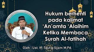 Hukum Berhenti Pada Kalimat An'amta 'Alaihim Ketika Membaca Al Fatihah