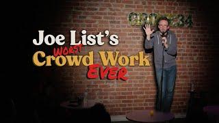 Joe List Worst Crowd Work Ever