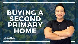 You Can Buy a Second Primary Home!