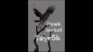 HAWK ROCKET - TAYE5K ( prod.jewelryboy)