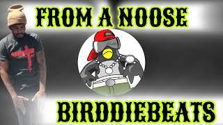 FROM A NOOSE-PRODBY.*@Birddiebeats*OFFICIAL AUDIO*