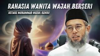 Rahasia Wanita Berseri Yang Tidak Diketahui Banyak Orang - Ustadz Muhammad Nuzul Dzikri