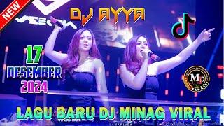 DJ MINANG SPESIAL LAGU BARU FROM DJ AYYA TERVIRAL 17 DESE,BER 2024 DJ BREAKBEAT PEKAN BARU