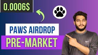 Paws Airdrop Pre-Market Shocking Price || Paws Airdrop Listing Price