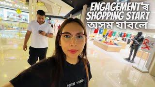 Engagement'ৰ  shopping start অসম যাবলে || vlog 363