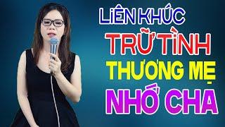 THƯƠNG MẸ NHỚ CHA - Liên Khúc Nhạc Trữ Tình Gây Nghiện Thấm Thía Từng Câu Chữ - Lê Liễu Bolero