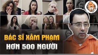 Bác Sĩ Xâm Phạm Hơn 500 Người Nổi Tiếng - Lãnh Án 360 Năm Tù Gây Chấn Động Hoa Kỳ - Tra Án