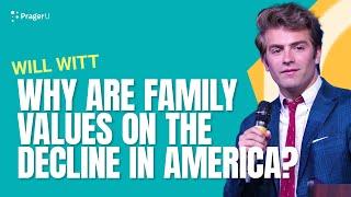 Why Are Family Values On The Decline In America?  | Will Witt