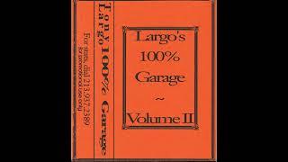 Tony Largo - Largo's 100% Garage ~ Volume II (90s) (Full Mixtape)