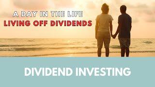 A day in the life of living off dividends