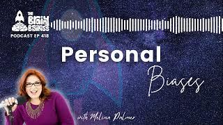 The Hidden Forces Shaping Your Decisions: Personal Biases | The Brainy Business podcast ep 418