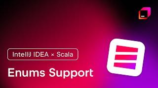 IntelliJ IDEA x Scala - Enums Support