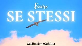 Essere Sé Stessi è la Chiave della Felicità - Meditazione Guidata