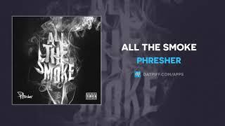 PHresher - All The Smoke (AUDIO)