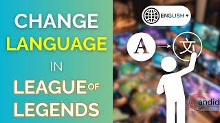 How to change the Language in League of Legends? | Candid.Technology