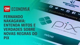 Fernando Nakagawa: Entenda mitos e verdades sobre novas regras do Pix | BASTIDORES CNN