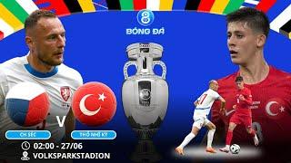 EURO 2024 | CH Séc vs Thổ Nhĩ Kỳ 02h00 - 27/06: Tự bắn vào chân