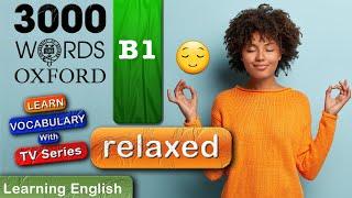 Learn English with TV Series : relaxed ( pronunciation, meaning, examples ) With TV Series