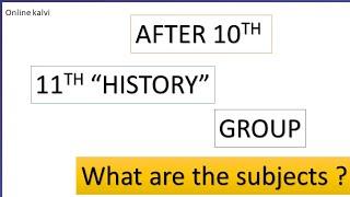 After 10th 11th std HISTORY group subjects | what are the subjects in history group in 11th | online