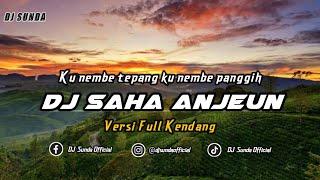 DJ SAHA ANJEUN VERSI KENDANG | REMIX SUNDA TERBARU FULL BASS TIKTOK 2025