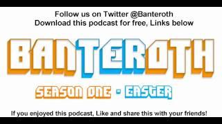 Banteroth Podcast - Easter