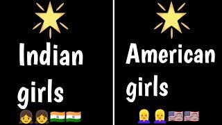 Indian girls vs American girls/indian/American Whom do you like most?