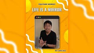 FULLTANK MONDAY: Life is a Mirror