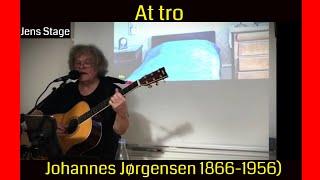 At tro | Johannes Jørgensen (1866-1956) | Koncertforedrag | Jens Stage