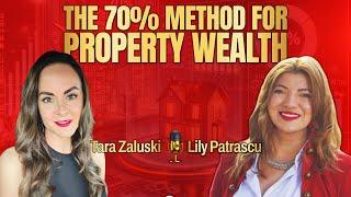 The 70 Percent Method For Property Wealth - Tara Zaluski And Lily Patrascu