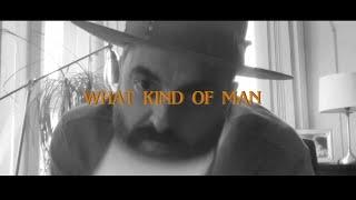 What kind of man - Official Video