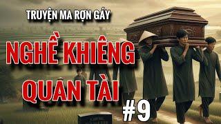 NGHỀ KHIÊNG QUAN TÀI tập 9 truyện ma  rợn gáy  | Radio Tâm Linh #1