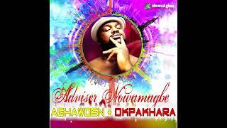 ADVISER NOWAMAGBE - AGHAWOEN & OPAKHARA 2IN1 [LATEST BENIN MUSIC]