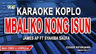 Mbaliko Nong Isun Karaoke Koplo - James Ap Ft Syahiba Saufa