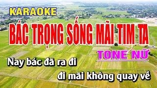 Karaoke Bác Trọng Sống Mãi Tim Ta Tone Nữ - BEAT GỐC