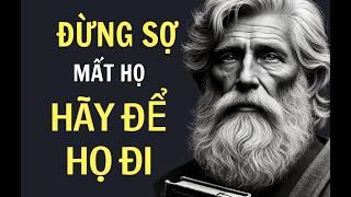 ĐỪNG SỢ HỌ RỜI XA BẠN : NGƯỜI KHÔNG THỂ GIỮ HÃY ĐỂ HỌ RA ĐI | Khắc Kỷ Today