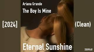 Ariana Grande - The Boy Is Mine [2024] (Clean)