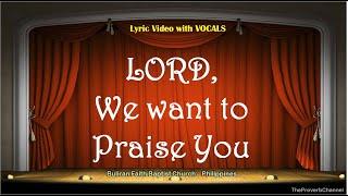 Lord, We Want to Praise You - Video Lyrics with Vocals (Christian / Gospel / Church Song)