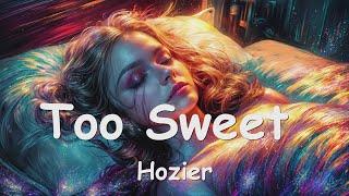 Hozier – Too Sweet (Lyrics) 