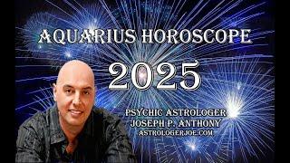 Aquarius Horoscope Overview 2025- Astrologer Joseph P. Anthony