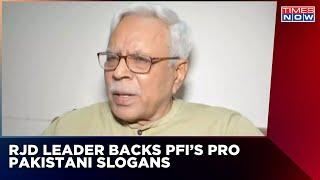 RJD Leader Shivanand Tiwari Backs PFI's Anti-India Slogans | Politics Over National Interest?