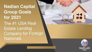 Nadlan Capital Group Goals for 2021 - The #1 USA Real Estate Landing Company for Foreign Nationals