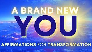 Positive Affirmations for Transformation | A Brand New You!